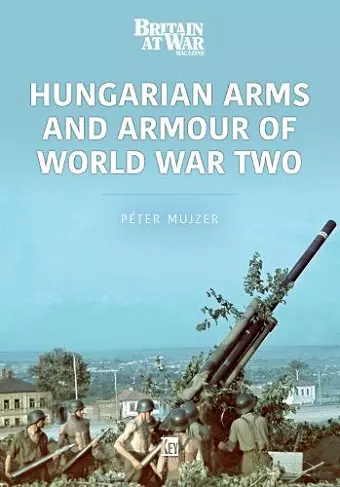Hungarian Arms and Armour of World War Two cover