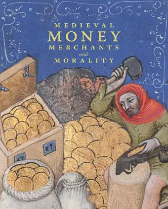 Medieval Money, Merchants, and Morality cover