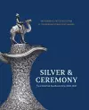 Silver & Ceremony from South & Southeast Asia, 1830-1930 cover