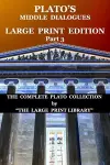 Plato's Middle Dialogues - LARGE PRINT Edition - Part 3 cover