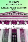 Plato's Late Dialogues - LARGE PRINT Edition - Part 1 - The Complete Plato Collection cover
