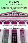 Plato's Late Dialogues - LARGE PRINT Edition - Part 2 - The Complete Plato Collection cover