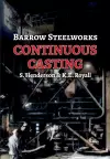Barrow Steelworks - Continuous Casting cover