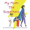 My Mum The Superhero cover