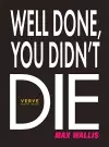 Well Done, You Didn't Die cover