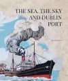 The Sea, the Sky and Dublin Port cover