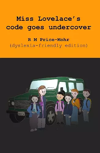 Miss Lovelace's code goes undercover (dyslexia-friendly edition) cover