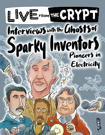 Interviews with the ghosts of sparky inventors cover