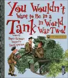 You Wouldn't Want To Be In A Tank In World War Two! cover