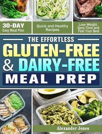 The Effortless Gluten-Free & Dairy-Free Meal Prep cover