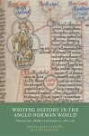 Writing History in the Anglo-Norman World cover