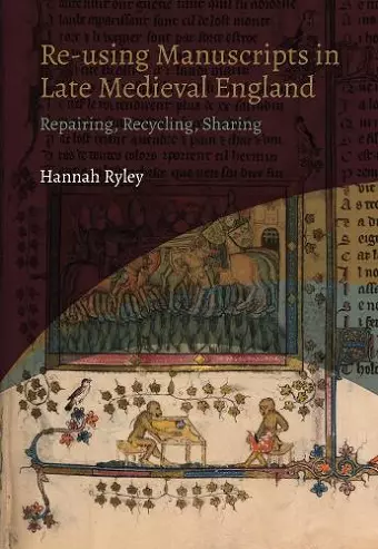 Re-using Manuscripts in Late Medieval England cover