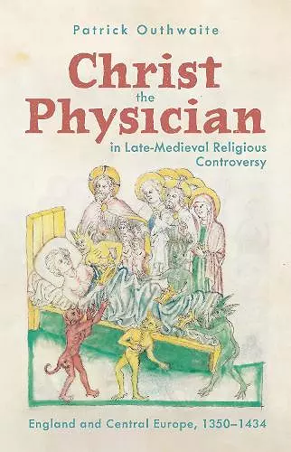 Christ the Physician in Late-Medieval Religious Controversy cover