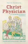 Christ the Physician in Late-Medieval Religious Controversy cover