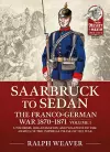 Sedan to Saarbruck: the Franco-German War 1870-1871 Volume 1 cover