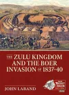 The Zulu Kingdom and the Boer Invasion of 1837-1840 cover