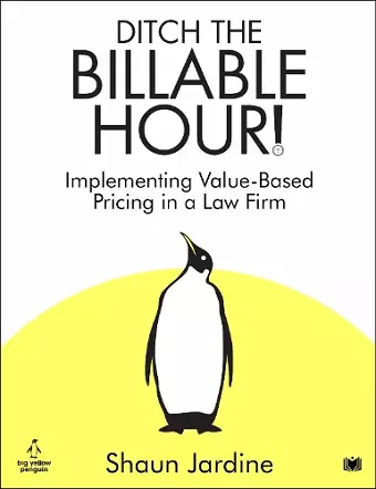 Ditch The Billable Hour! cover