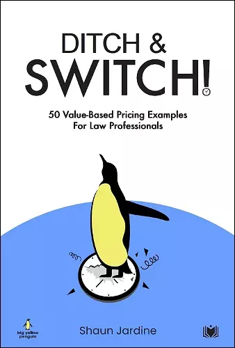 Ditch & Switch: 50 Value-Based Pricing Examples for Law Professionals cover