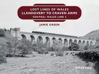 Lost Lines of Wales: Llandovery to Craven Arms cover