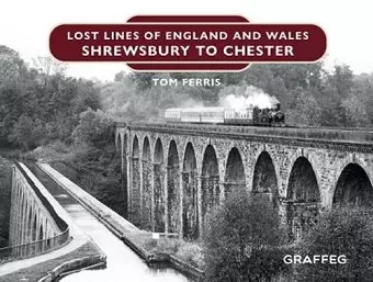 Lost Lines of England and Wales: Shrewsbury to Chester cover