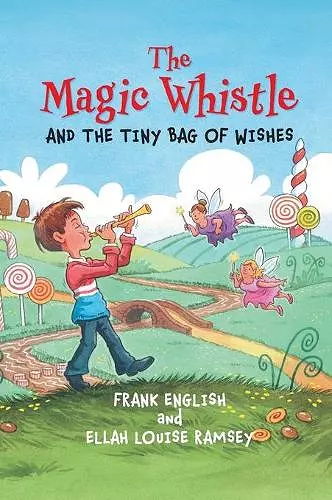 The Magic Whistle and the Tiny Bag of Wishes cover