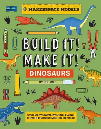 BUILD IT! MAKE IT! DINOSAURS cover