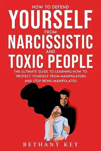 How to Defend Yourself from Narcissistic and Toxic People cover