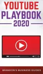 YouTube Playbook 2020 The Practical Guide to Rapidly Growing Your YouTube Channel, Building Your Loyal Tribe, and Monetising Your Following ithout Selling Your Soul cover