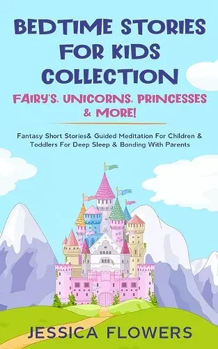 Bedtime Stories For Kids Collection- Fairy's, Unicorns, Princesses& More! cover