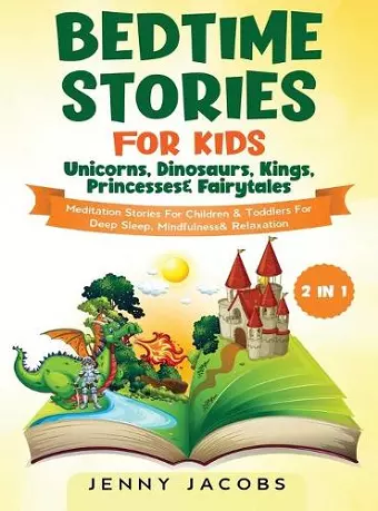 Bedtime Stories For Kids- Unicorns, Dinosaurs, Kings, Princesses & Fairytales (2 in 1) cover