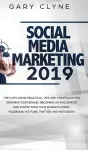 Social Media Marketing 2019 How Small Businesses can Gain 1000's of New Followers, Leads and Customers using Advertising and Marketing on Facebook, Instagram, YouTube and More cover