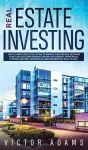 Real Estate Investing The Ultimate Practical Guide To Making your Riches, Retiring Early and Building Passive Income with Rental Properties, Flipping Houses, Commercial and Residential Real Estate cover