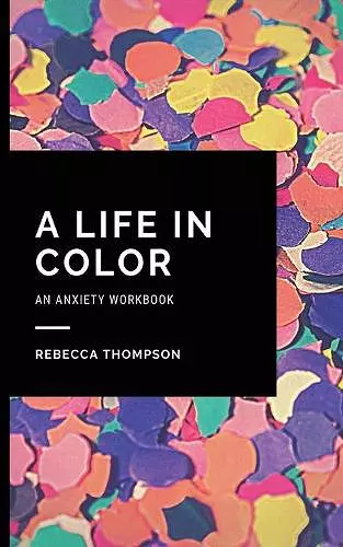 A Life In Color-An Anxiety Workbook cover