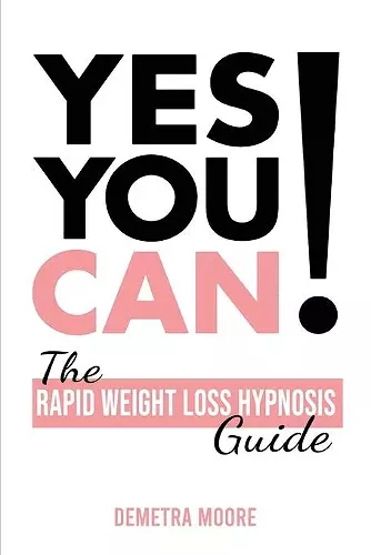 Yes you CAN!-The Rapid Weight Loss Hypnosis Guide cover