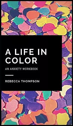 A Life In Color-An Anxiety Workbook cover