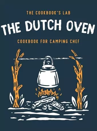 The Dutch Oven Cookbook for Camping Chef cover