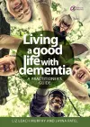 Living a good life with Dementia cover