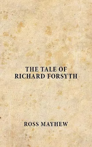 The Tale of Richard Forsyth cover