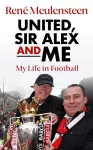 Rene Meulensteen: United, Sir Alex & Me cover