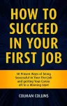 How to Succeed in  Your First Job cover