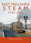 East Midlands Steam 1950 - 1966 cover