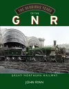 The Glorious Years of the GNR Great Northern Railway cover