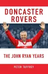 Doncaster Rovers: The John Ryan Years cover