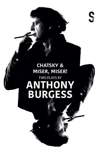 Chatsky & Miser, Miser! Two Plays by Anthony Burgess cover