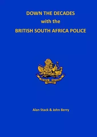 Down the Decades with the British South African Police cover