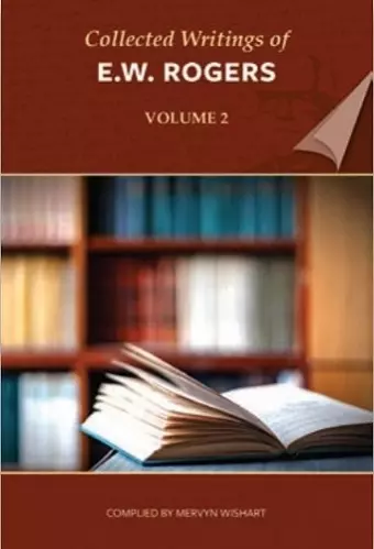 Collected Writings of E W Rogers - Volume 2 cover