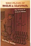 Two Plays of Milk and Alcohol cover