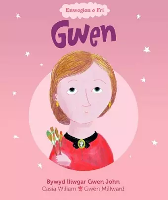 Enwogion o Fri: Gwen - Bywyd Lliwgar Gwen John cover