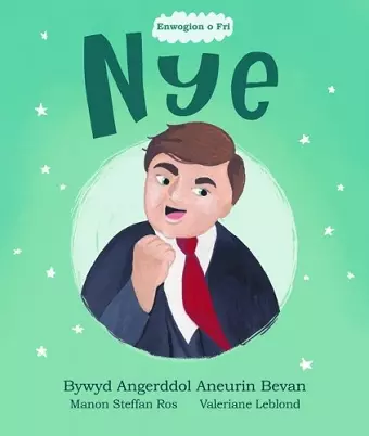 Enwogion o Fri: Nye - Bywyd Angerddol Aneurin Bevan cover