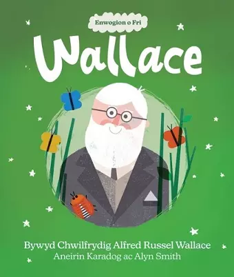 Enwogion o Fri: Wallace - Bywyd Chwilfrydig Alfred Russel Wallace cover